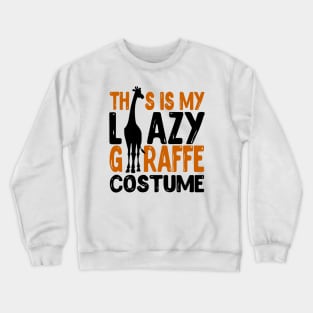 This Is My Lazy Giraffe Costume Crewneck Sweatshirt